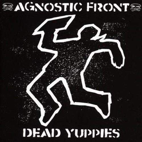 Agnostic Front - Dead Yuppies